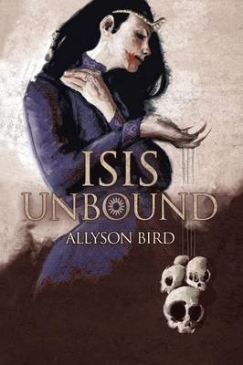 Isis Unbound by Allyson Bird