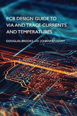 PCB Design Guide to Via and Trace Currents and Temperatures book
