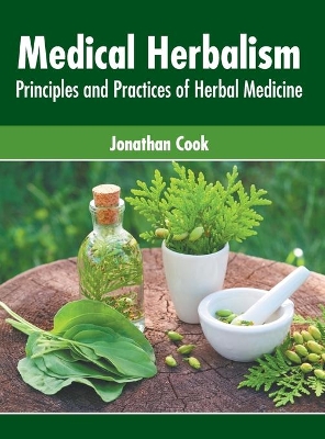 Medical Herbalism: Principles and Practices of Herbal Medicine book