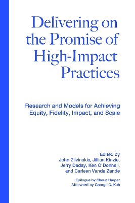 Delivering on the Promise of High-Impact Practices: Research and Models for Achieving Equity, Fidelity, Impact, and Scale book