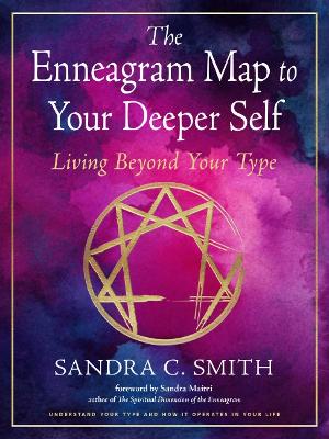 The Enneagram Map to Your Deeper Self: Living Beyond Your Type book