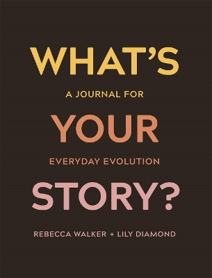 What's Your Story?: A Journal for Everyday Evolution book