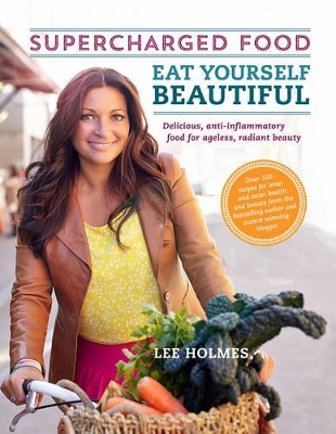 Eat Yourself Beautiful: Supercharged Food by Lee Holmes