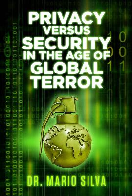 Privacy Versus Security in the Age of Global Terror book