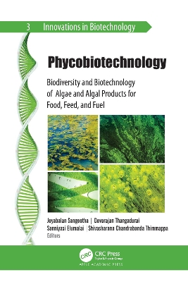 Phycobiotechnology: Biodiversity and Biotechnology of Algae and Algal Products for Food, Feed, and Fuel by Jeyabalan Sangeetha