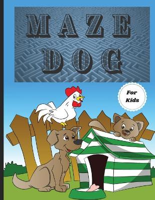 Dog Mazes Theme for Kids: Fun Maze Activity Workbook for Children/ Nice and Challenging Dog Mazes for Kids ages 8-12 4-8/ First Mazes for Kids 4-6, 6-8 Year Old/ Workbook for Games, Puzzles, and Problem-Solving book