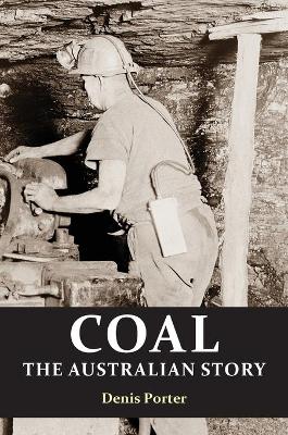 Coal: the Australian Story : From convict mining to the birth of a world leader book