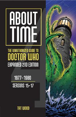 About Time: The Unauthorized Guide to Doctor Who: 1977-1980, Seasons 15-17 book