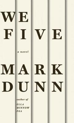 We Five: A Novel by Mark Dunn