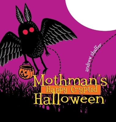 Mothman's Happy Cryptid Halloween by Andrew Shaffer