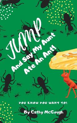 Jump and Say My Aunt Ate an Ant book