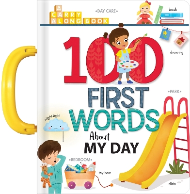 My 100 First Words About My Day: A Carry Along Book by Annie Sechao