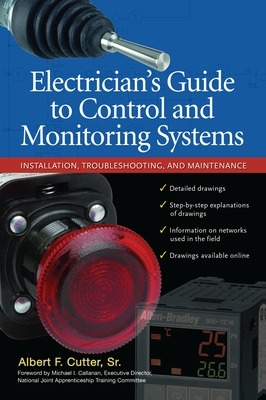 Electrician''s Guide to Control and Monitoring Systems: Installation, Troubleshooting, and Maintenance book