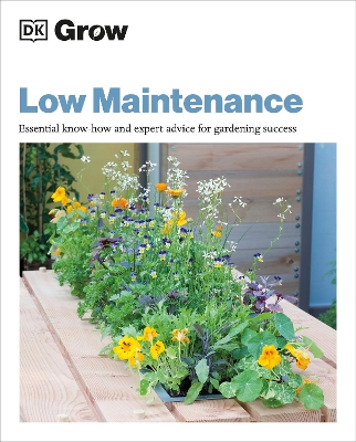 Grow Low Maintenance: Essential Know-how and Expert Advice for Gardening Success book