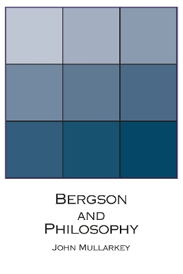 Bergson & Philosphy by John Mullarkey