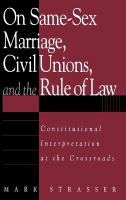 On Same-Sex Marriage, Civil Unions, and the Rule of Law book