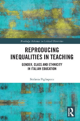 Reproducing Inequalities in Teaching: Gender, Class and Ethnicity in Italian Education book