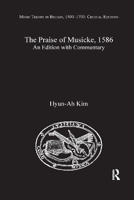 The The Praise of Musicke, 1586: An Edition with Commentary by Hyun-Ah Kim