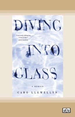 Diving Into Glass: A Memoir by Caro Llewellyn