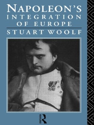 Napoleon's Integration of Europe by Stuart Woolf