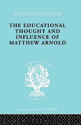 The Educational Thought and Influence of Matthew Arnold book