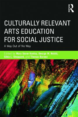 Culturally Relevant Arts Education for Social Justice by Mary Stone Hanley