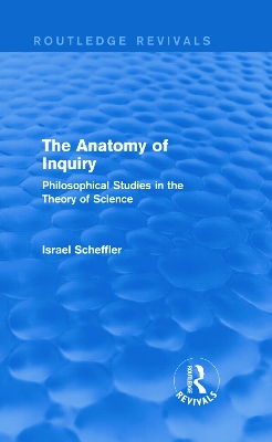 The Anatomy of Inquiry by Israel Scheffler