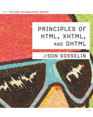 Principles of HTML, XHTML, and DHTML: The Web Technologies Series book