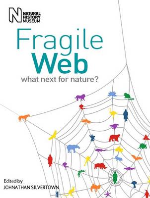 Fragile Web: What Next for Nature? by Jonathan Silvertown