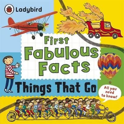 Things That Go: Ladybird First Fabulous Facts book