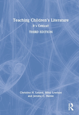 Teaching Children's Literature: It's Critical! by Christine H. Leland