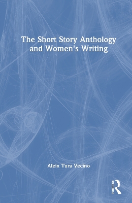 The Short Story Anthology and Women's Writing by Aleix Tura Vecino