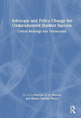 Advocacy and Policy Change for Undocumented Student Success: Critical Readings and Testimonios book