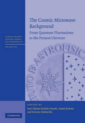 The Cosmic Microwave Background by Jose Alberto Rubiňo-Martin