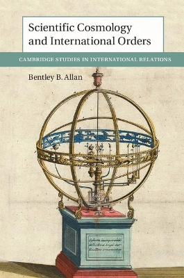 Scientific Cosmology and International Orders by Bentley B. Allan