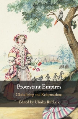 Protestant Empires: Globalizing the Reformations book