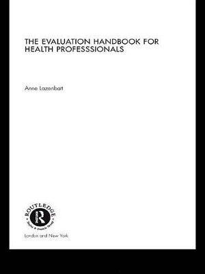 The The Evaluation Handbook for Health Professionals by Anne Lazenbatt