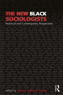 The New Black Sociologists by Marcus A. Hunter