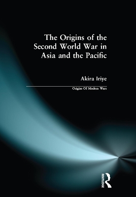 Origins of the Second World War in Asia and the Pacific book
