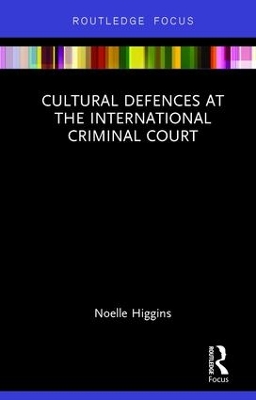 Cultural Defences at the International Criminal Court book
