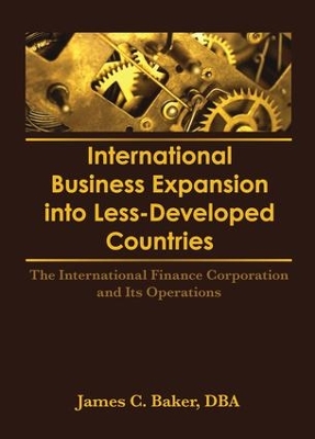 International Business Expansion Into Less-Developed Countries: The International Finance Corporation and Its Operations book