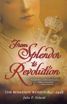 From Splendor to Revolution: The Romanov Women book