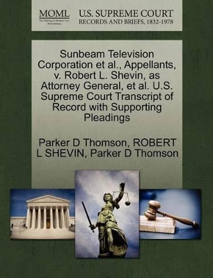 Sunbeam Television Corporation et al., Appellants, V. Robert L. Shevin, as Attorney General, et al. U.S. Supreme Court Transcript of Record with Supporting Pleadings book