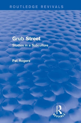 Grub Street (Routledge Revivals): Studies in a Subculture by Pat Rogers