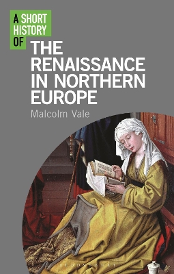 A Short History of the Renaissance in Northern Europe by Dr Malcolm Vale