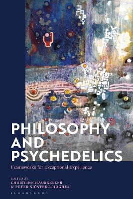 Philosophy and Psychedelics: Frameworks for Exceptional Experience by Professor Christine Hauskeller