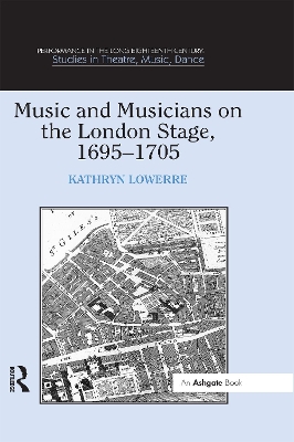 Music and Musicians on the London Stage, 1695-1705 by Kathryn Lowerre