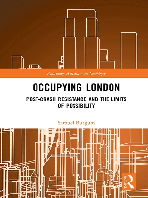 Occupying London: Post-Crash Resistance and the Limits of Possibility book
