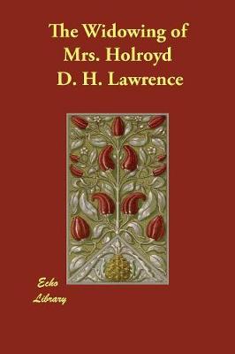 The Widowing of Mrs. Holroyd by D H Lawrence