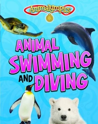 Animal Swimming and Diving by Isabel Thomas